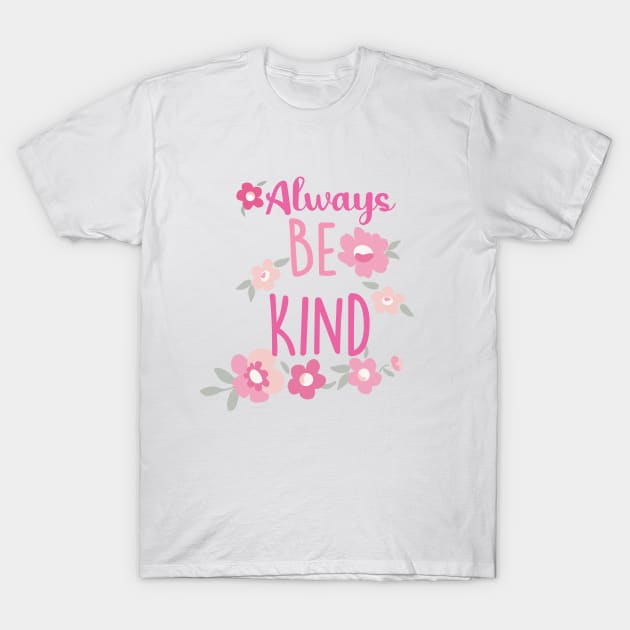 ALWAYS BE KIND T-Shirt by ART_BY_RYAN